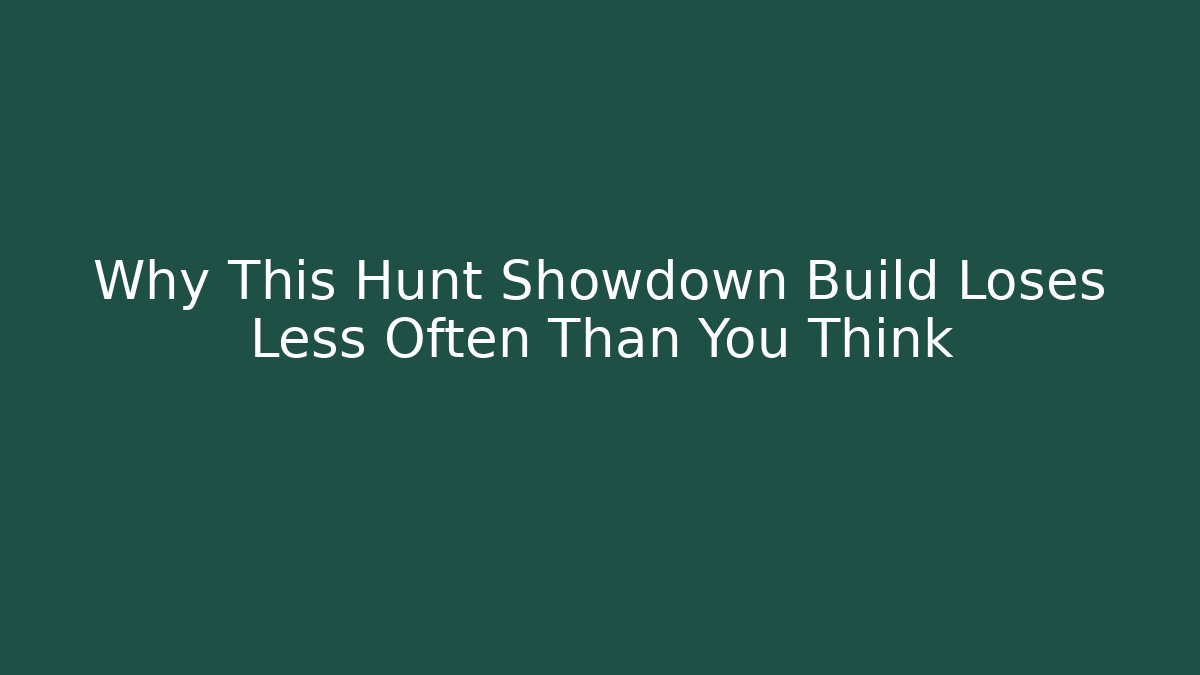 Why This Hunt Showdown Build Loses Less Often Than You Think
