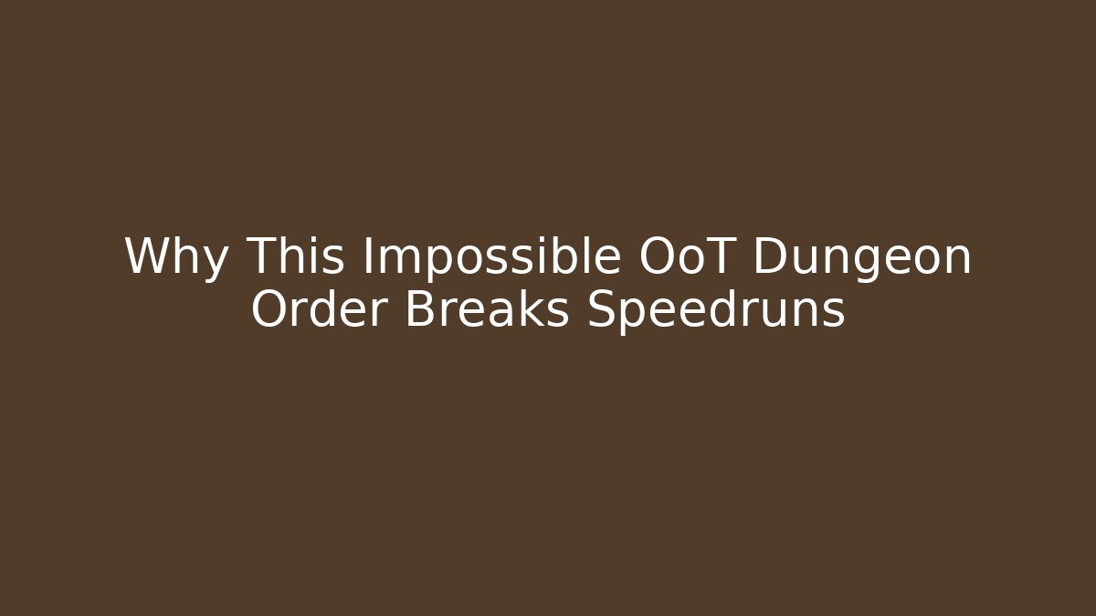 Why This Impossible OoT Dungeon Order Breaks Speedruns