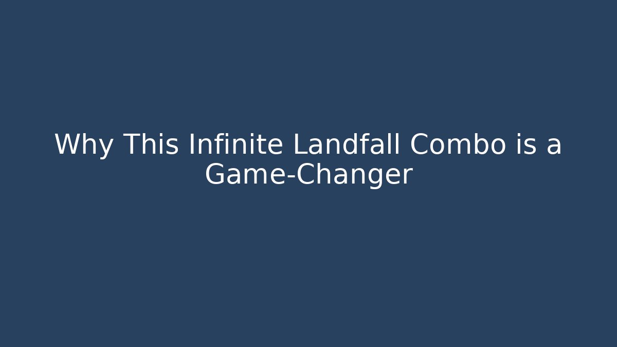 Why This Infinite Landfall Combo is a Game-Changer