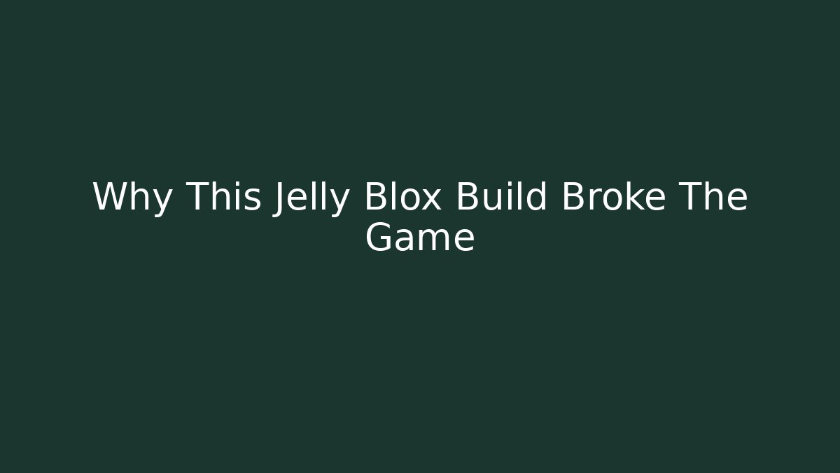 Why This Jelly Blox Build Broke The Game