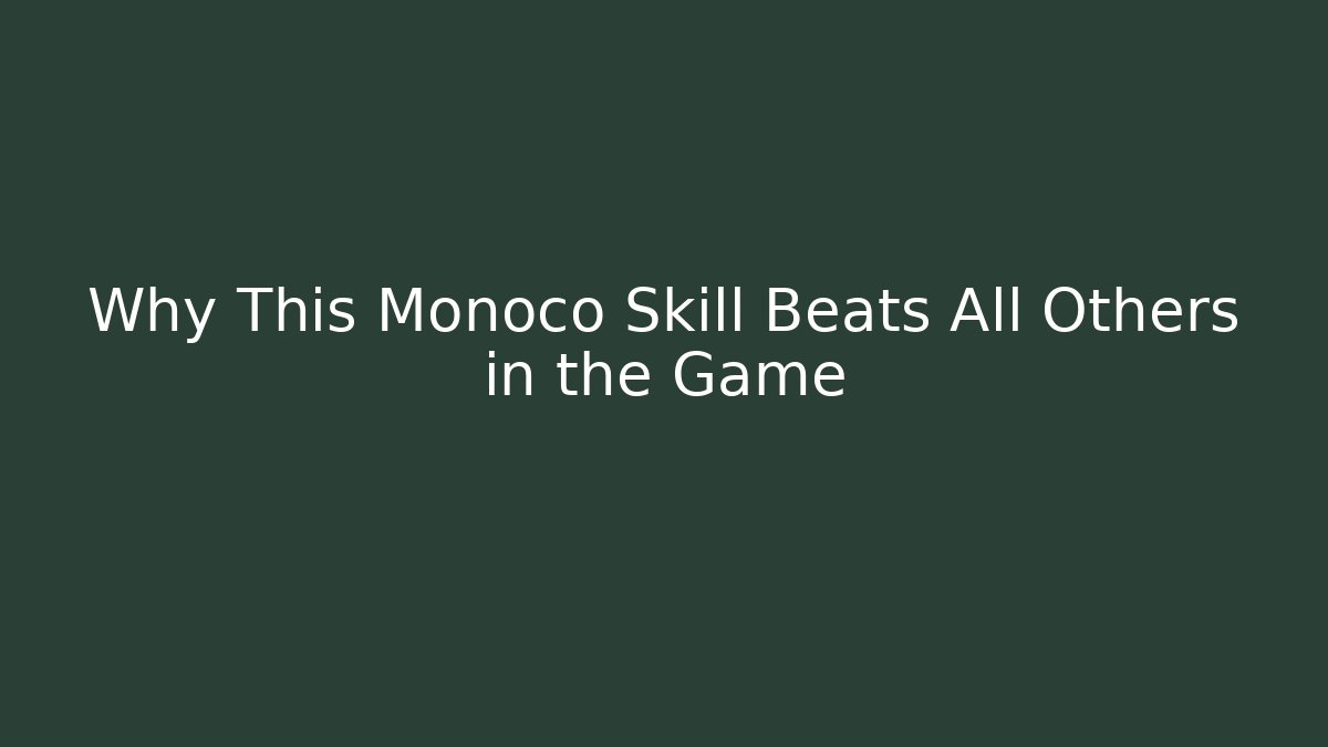 Why This Monoco Skill Beats All Others in the Game
