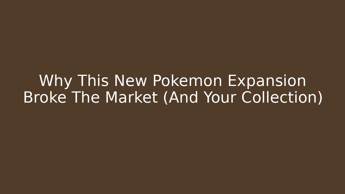 Why This New Pokemon Expansion Broke The Market (And Your Collection)