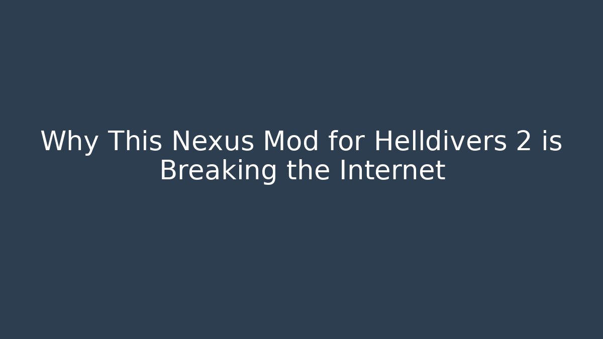 Why This Nexus Mod for Helldivers 2 is Breaking the Internet - The Family Holidays