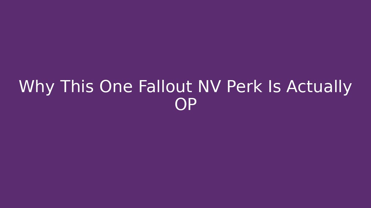 Why This One Fallout NV Perk Is Actually OP
