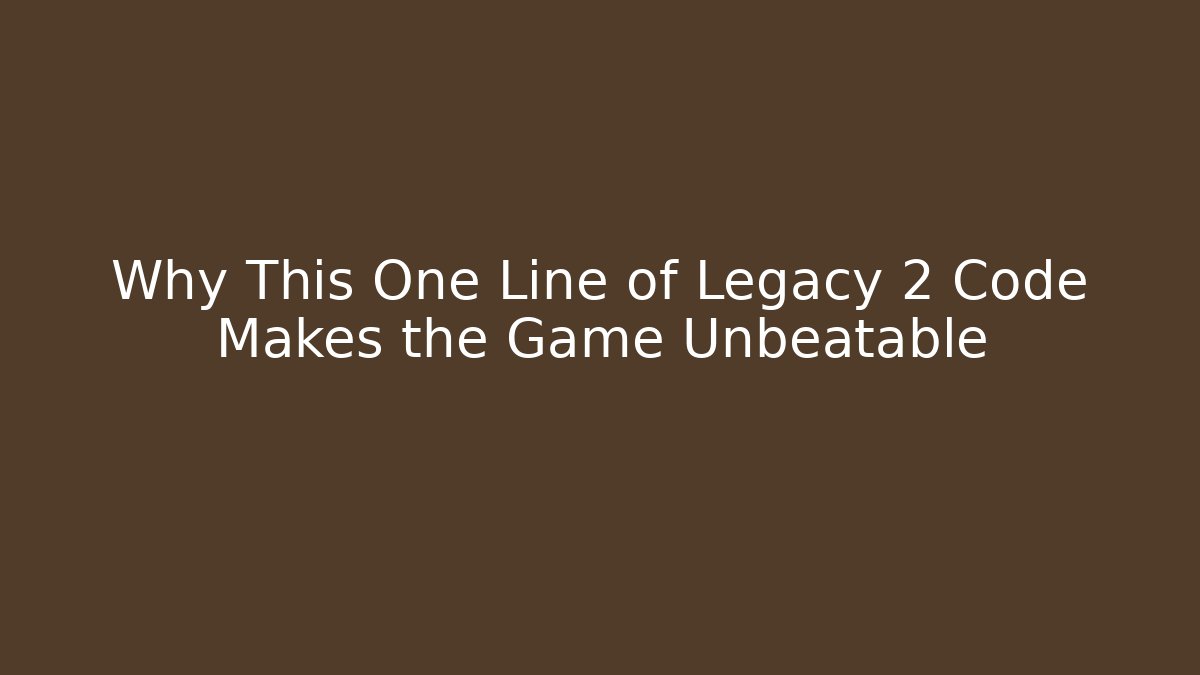 Why This One Line of Legacy 2 Code Makes the Game Unbeatable