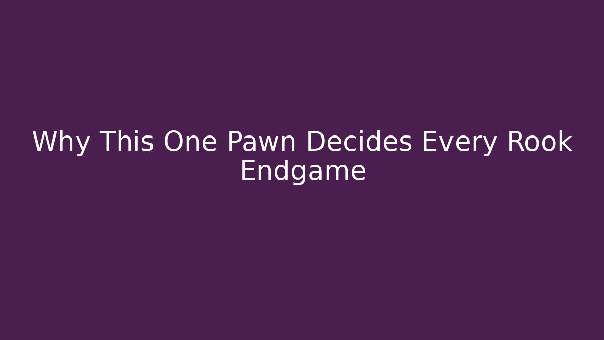 Why This One Pawn Decides Every Rook Endgame