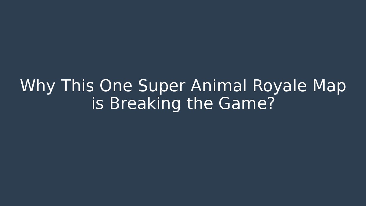 Why This One Super Animal Royale Map is Breaking the Game?