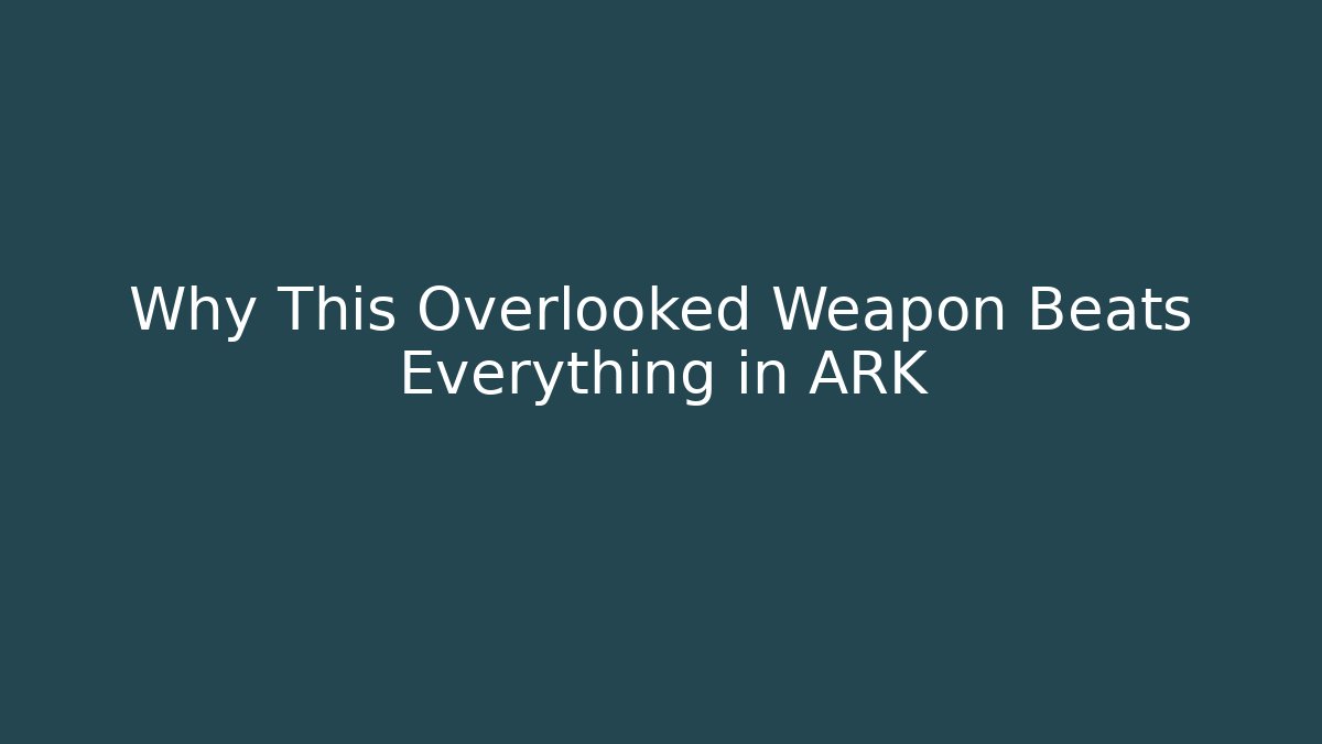 Why This Overlooked Weapon Beats Everything in ARK - The Family Holidays