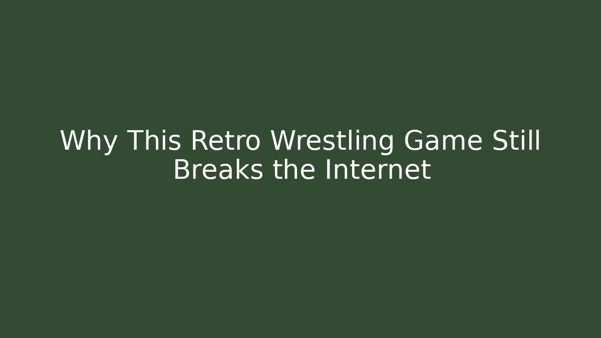 Why This Retro Wrestling Game Still Breaks the Internet