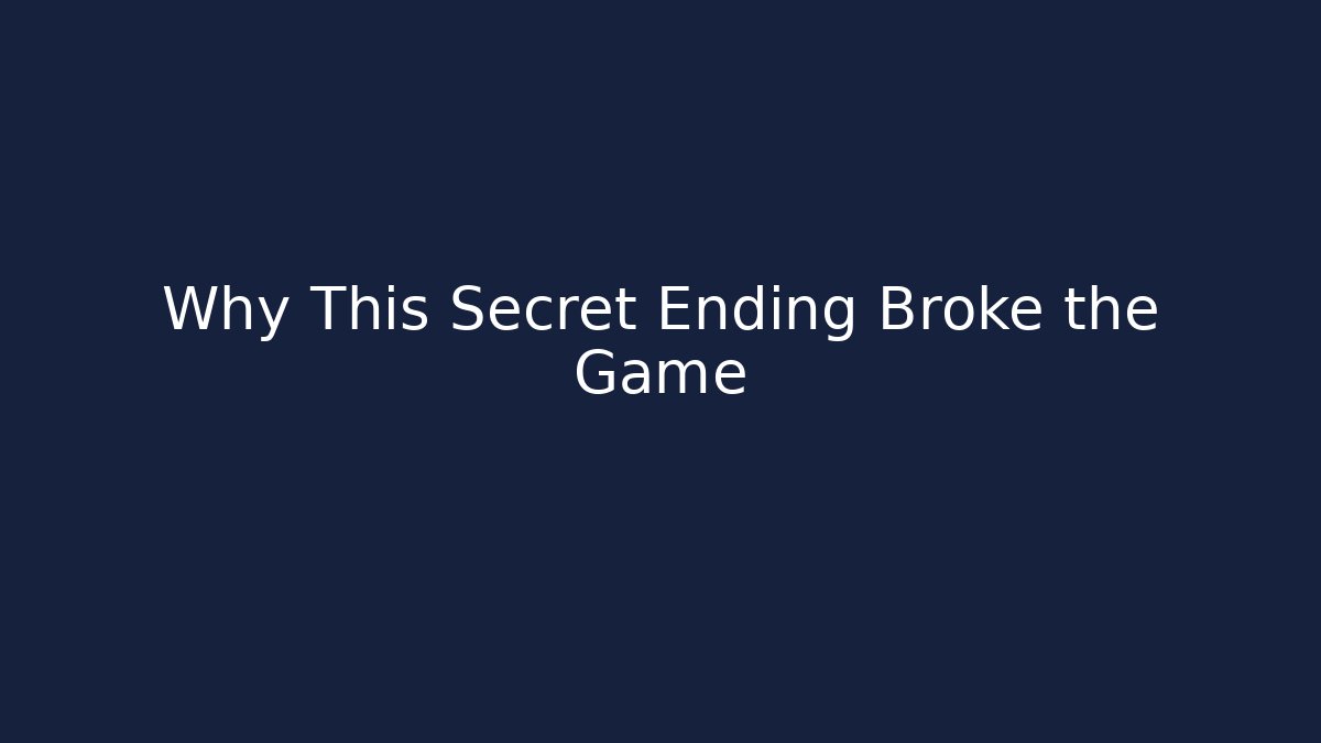 Why This Secret Ending Broke the Game