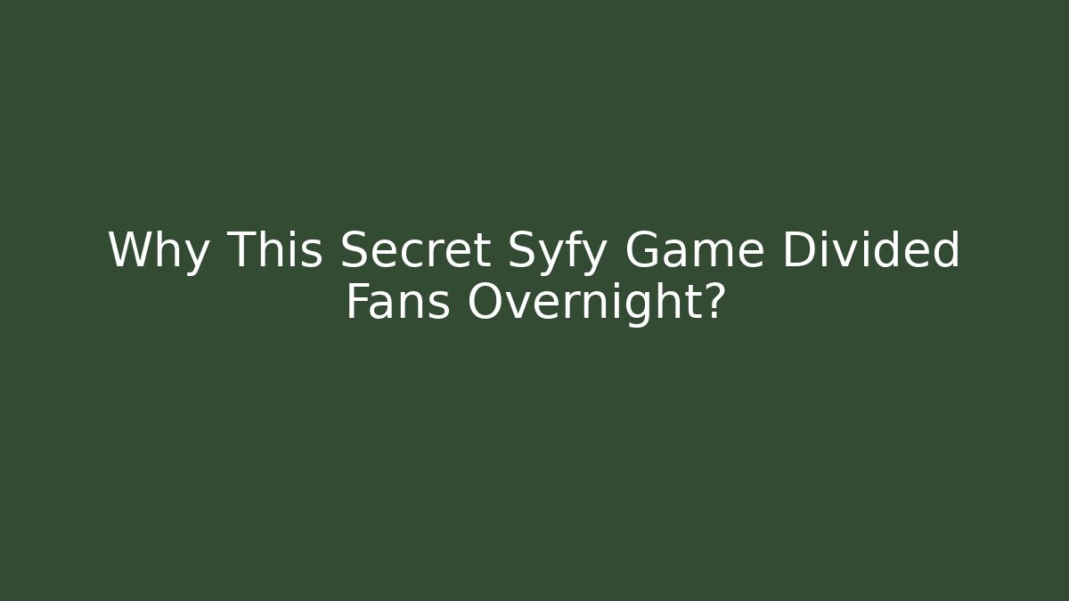 Why This Secret Syfy Game Divided Fans Overnight?