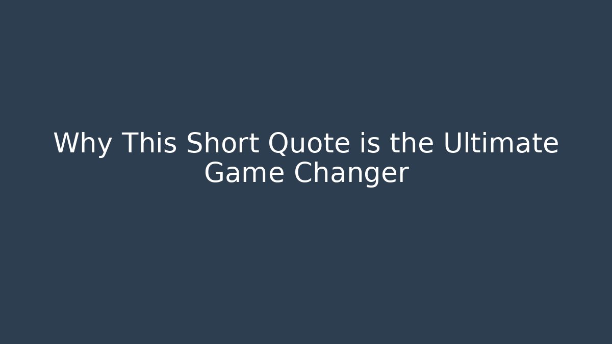 Why This Short Quote is the Ultimate Game Changer - The Family Holidays