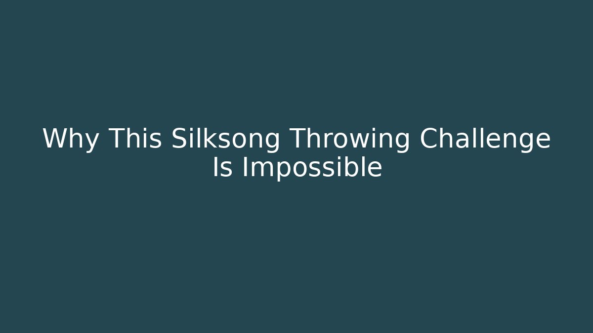 Why This Silksong Throwing Challenge Is Impossible