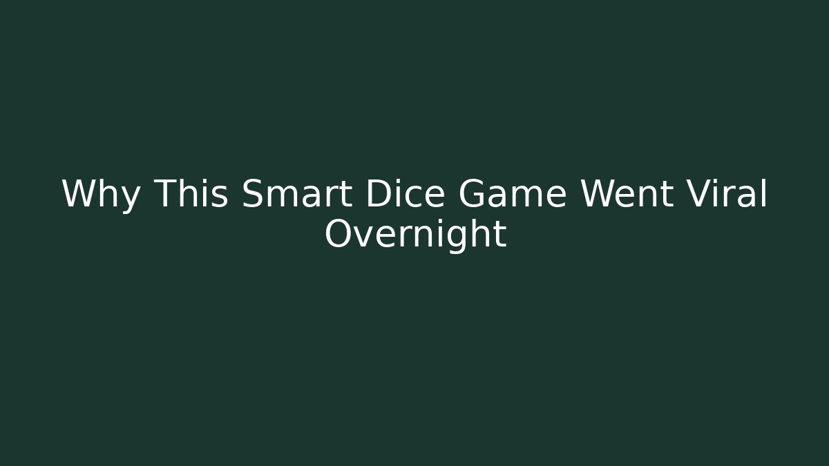 Why This Smart Dice Game Went Viral Overnight