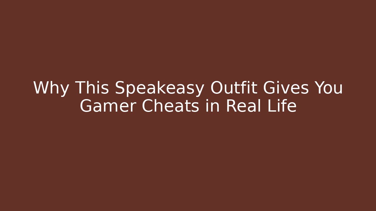 Why This Speakeasy Outfit Gives You Gamer Cheats in Real Life