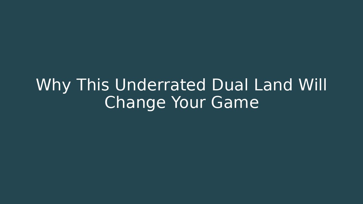 Why This Underrated Dual Land Will Change Your Game