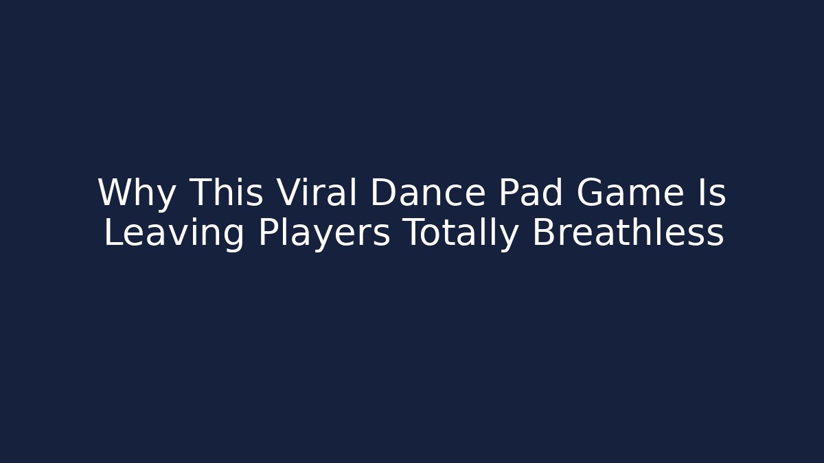 Why This Viral Dance Pad Game Is Leaving Players Totally Breathless