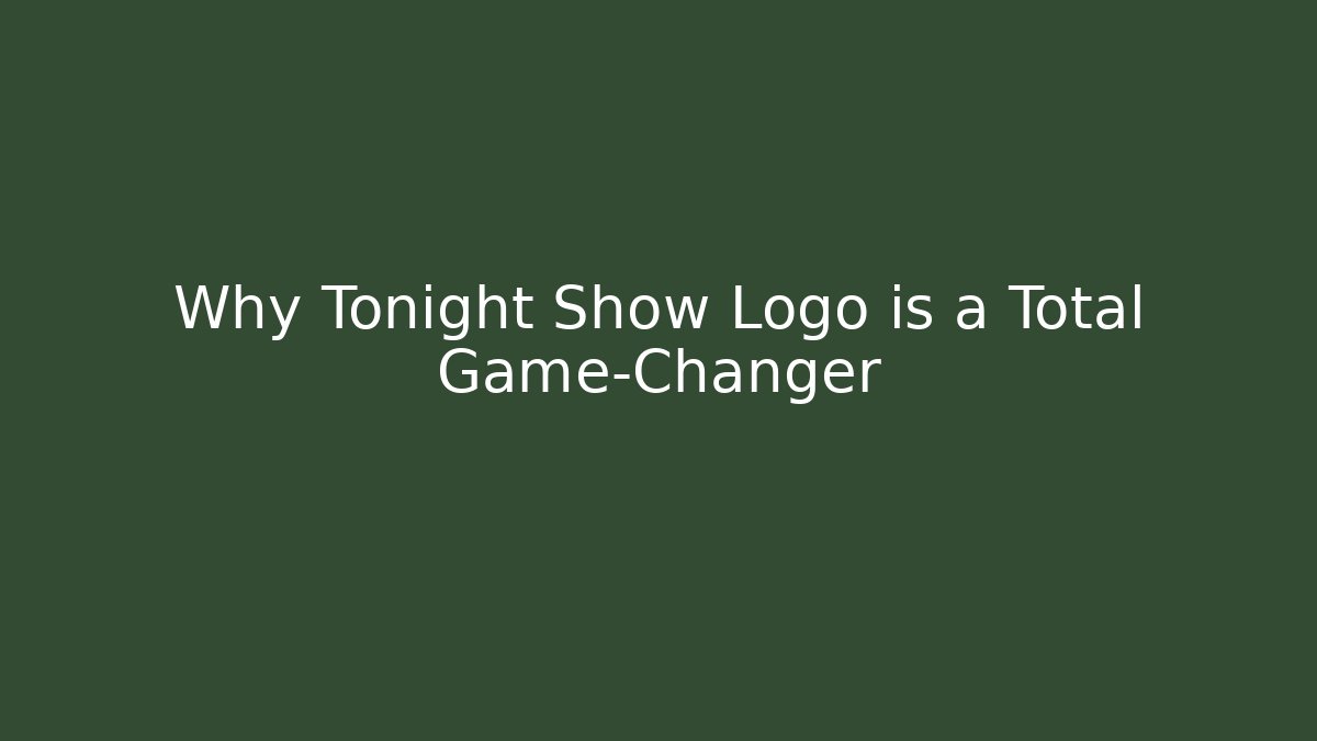 Why Tonight Show Logo is a Total Game-Changer