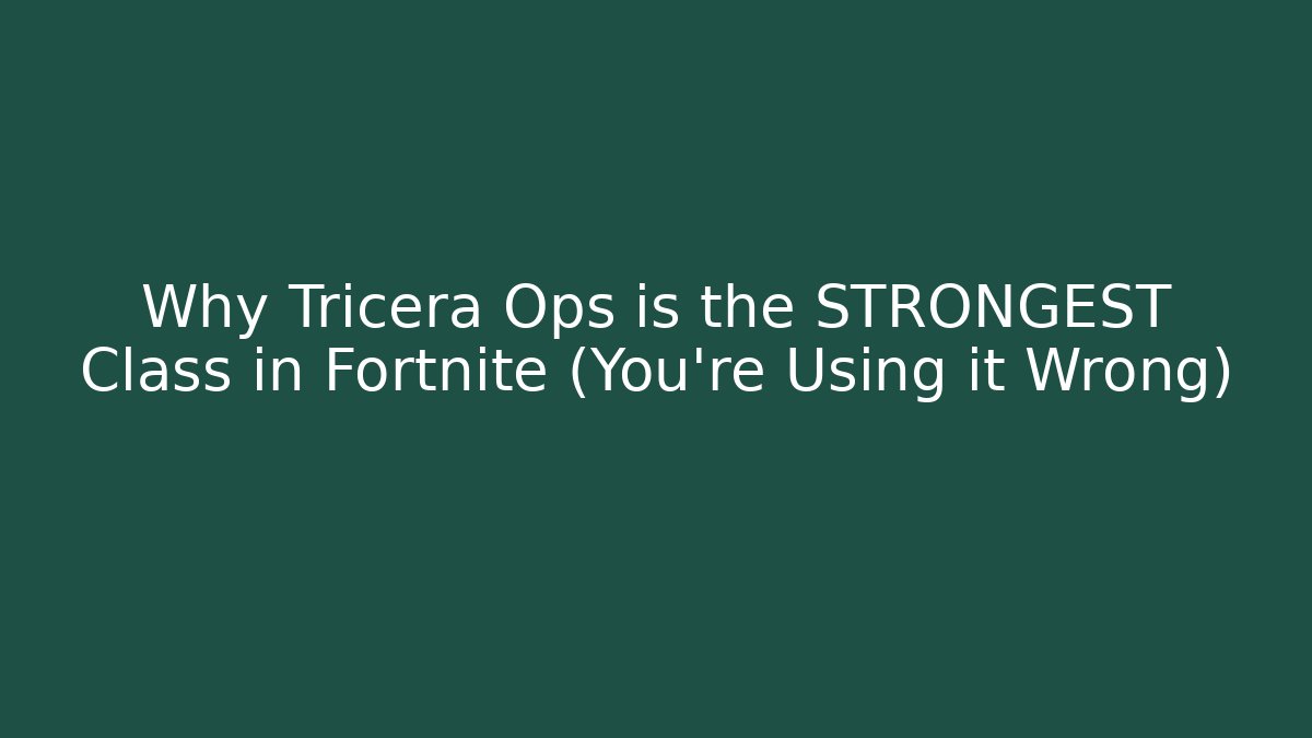 Why Tricera Ops is the STRONGEST Class in Fortnite (You’re Using it Wrong)
