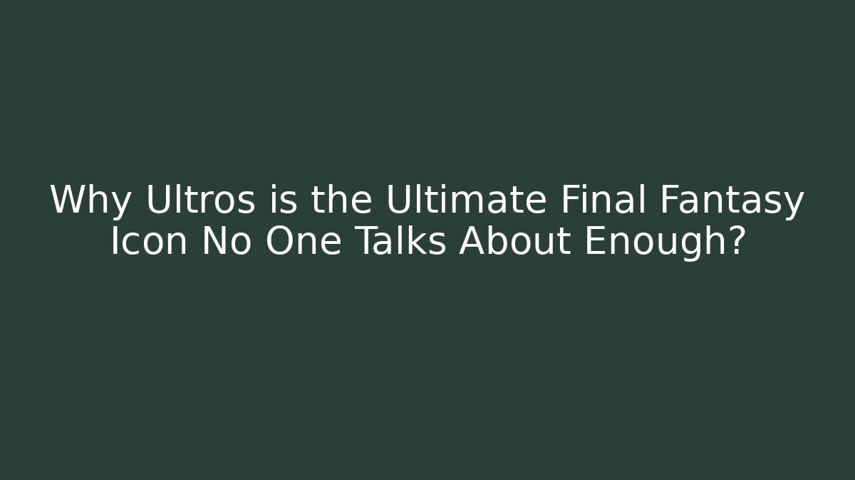 Why Ultros is the Ultimate Final Fantasy Icon No One Talks About Enough?