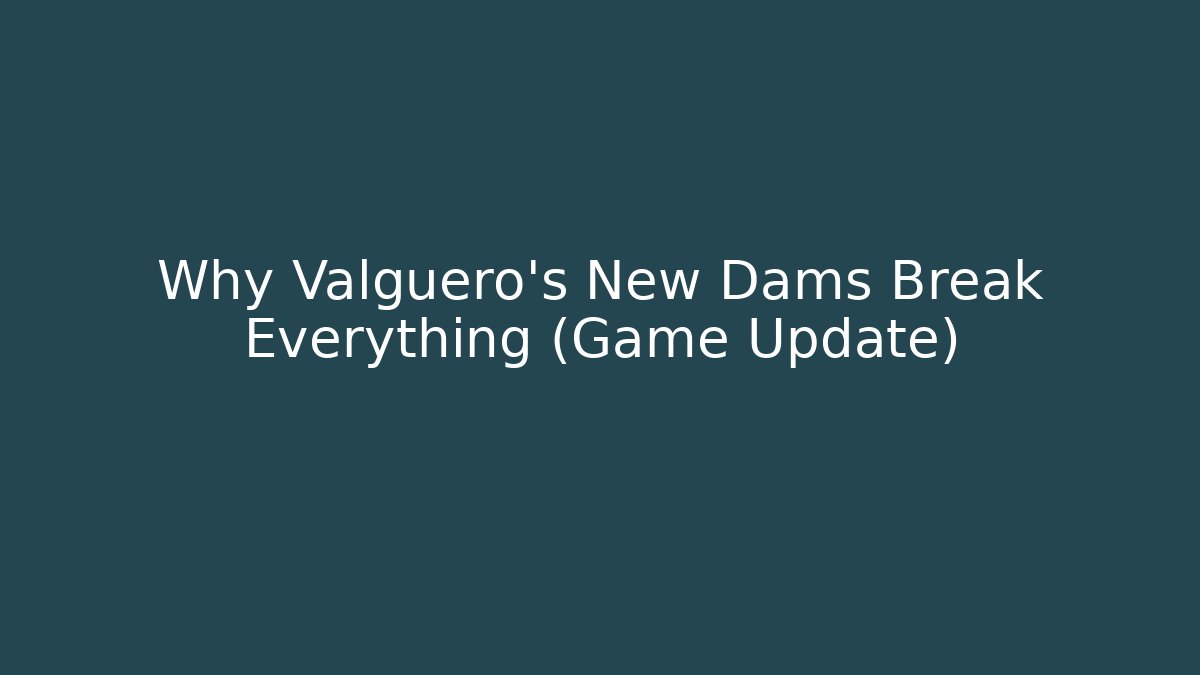 Why Valguero's New Dams Break Everything (Game Update) - The Family Holidays