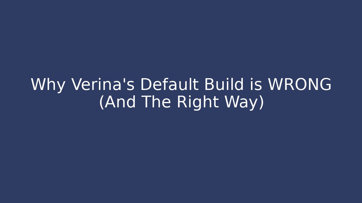 Why Verina's Default Build is WRONG (And The Right Way) - The Family Holidays