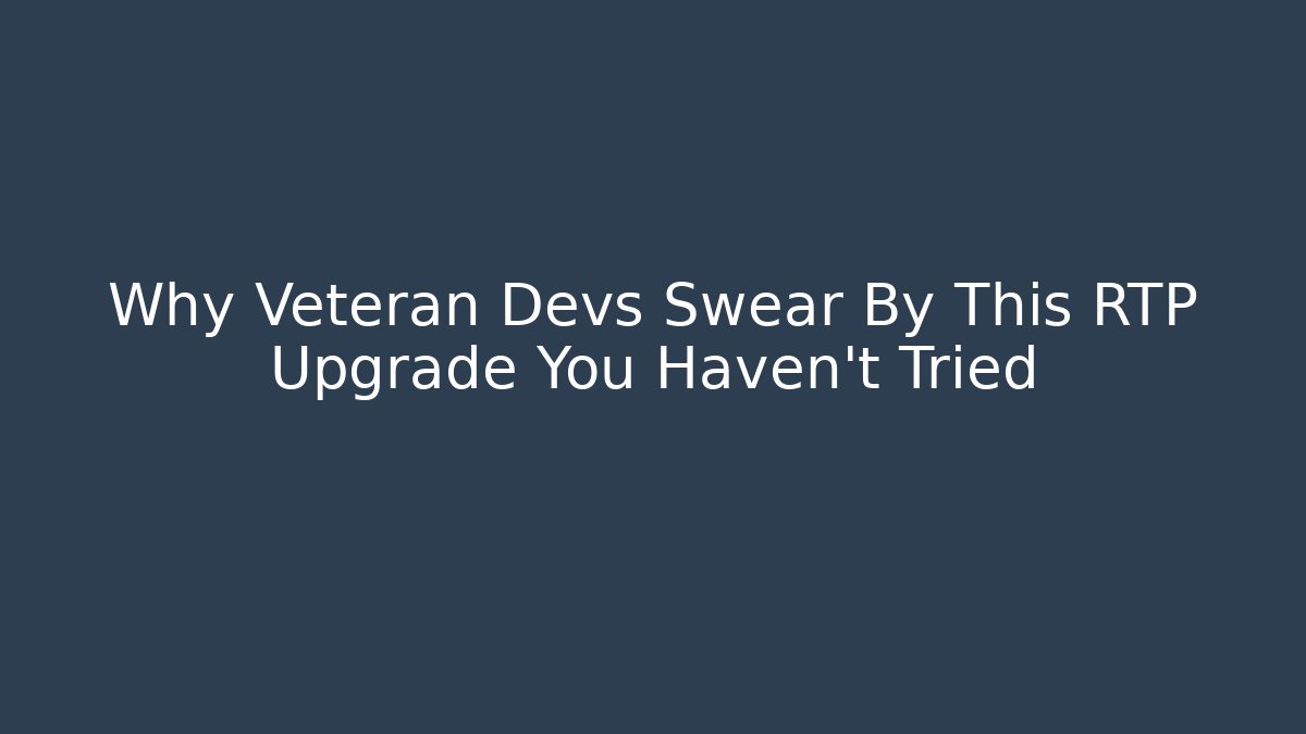Why Veteran Devs Swear By This RTP Upgrade You Haven't Tried