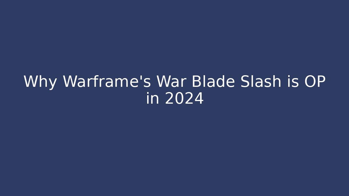 Why Warframe's War Blade Slash is OP in 2024 - The Family Holidays