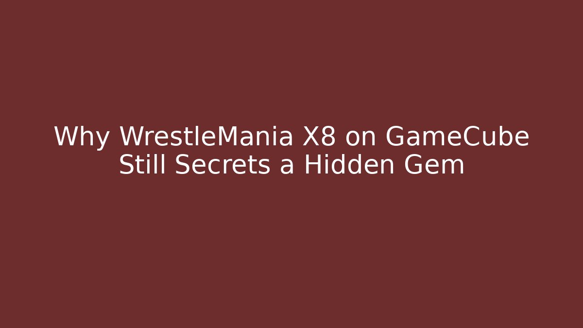 Why WrestleMania X8 on GameCube Still Secrets a Hidden Gem