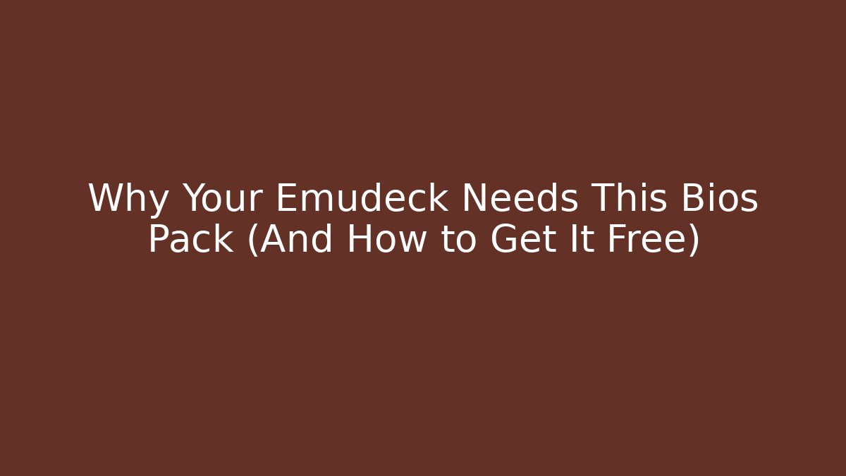 Why Your Emudeck Needs This Bios Pack (And How to Get It Free)