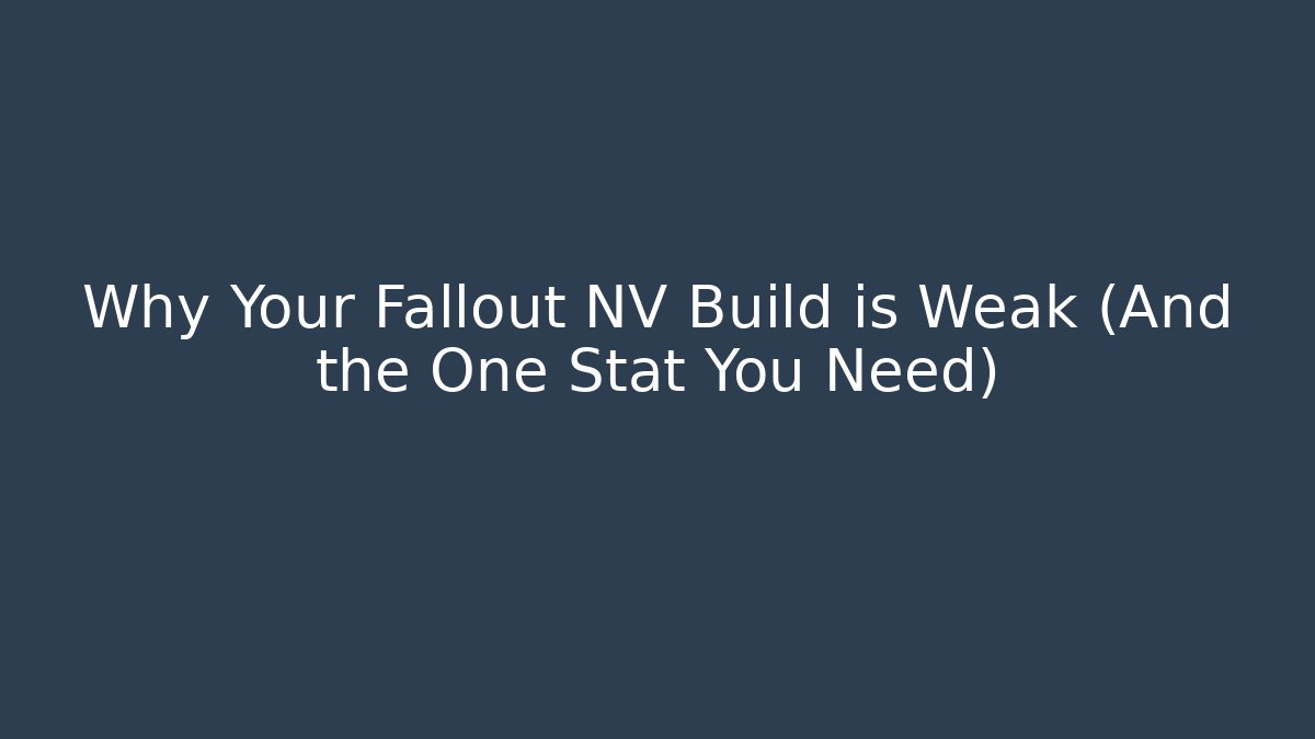 Why Your Fallout NV Build is Weak (And the One Stat You Need)