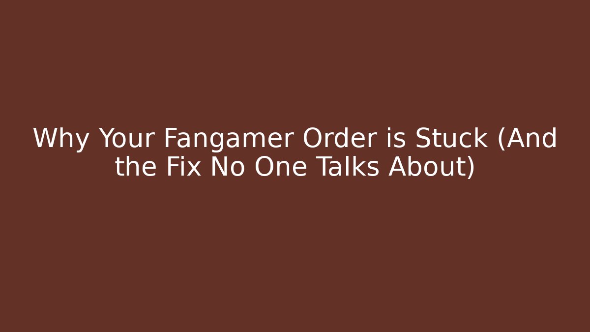 Why Your Fangamer Order is Stuck (And the Fix No One Talks About) - The Family Holidays