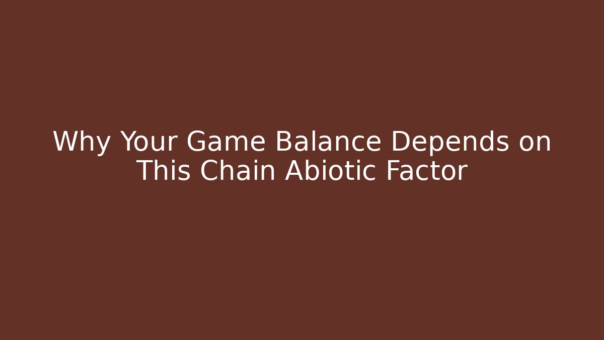 Why Your Game Balance Depends on This Chain Abiotic Factor