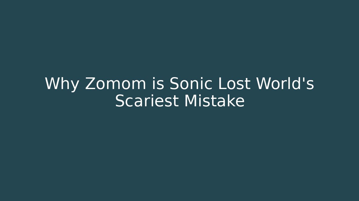 Why Zomom is Sonic Lost World's Scariest Mistake