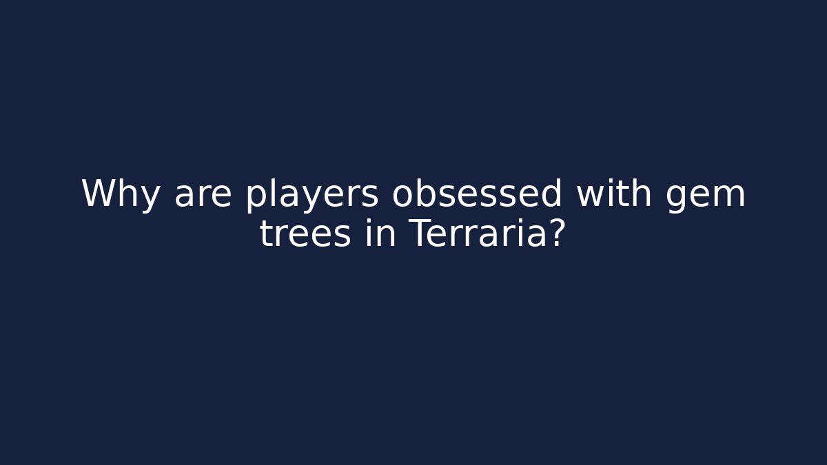 Why are players obsessed with gem trees in Terraria? - The Family Holidays