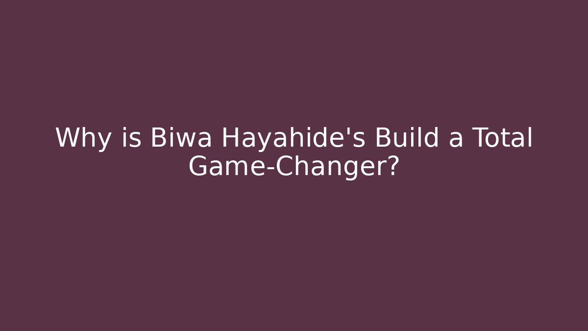 Why is Biwa Hayahide's Build a Total Game-Changer?