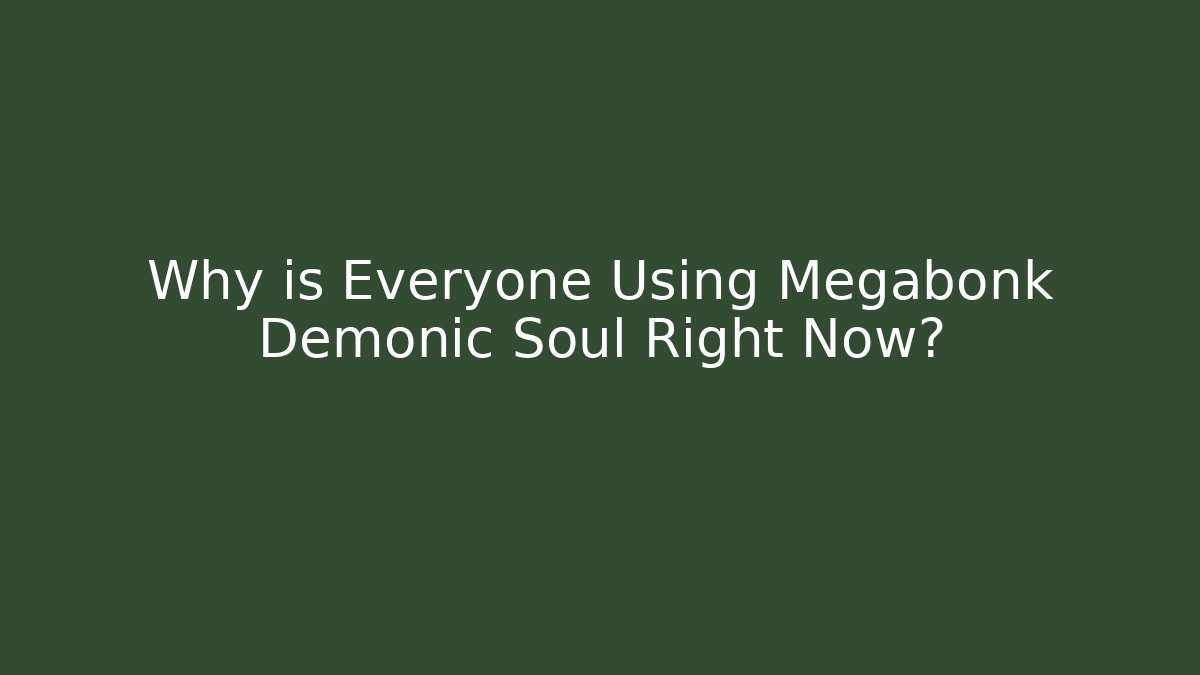 Why is Everyone Using Megabonk Demonic Soul Right Now?