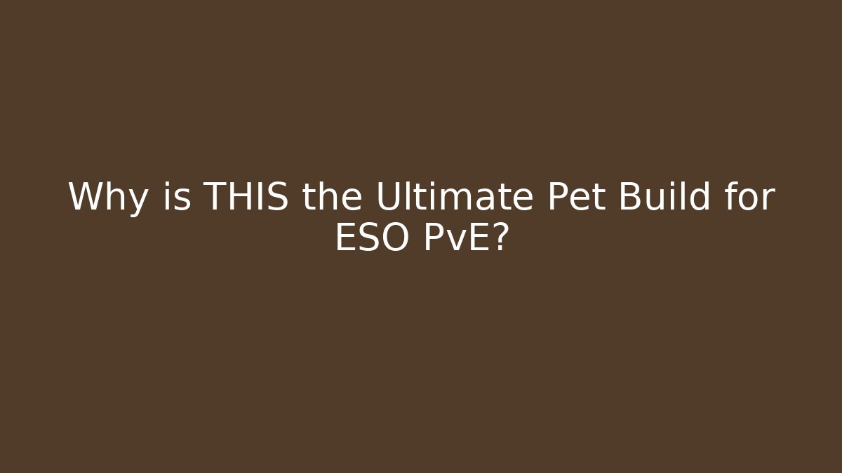 Why is THIS the Ultimate Pet Build for ESO PvE?