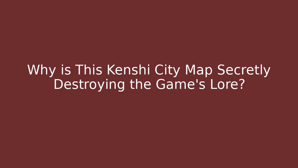 Why is This Kenshi City Map Secretly Destroying the Game's Lore?