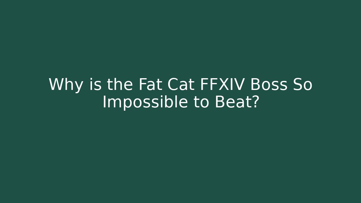 Why is the Fat Cat FFXIV Boss So Impossible to Beat?