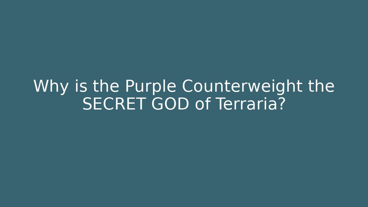 Why is the Purple Counterweight the SECRET GOD of Terraria?