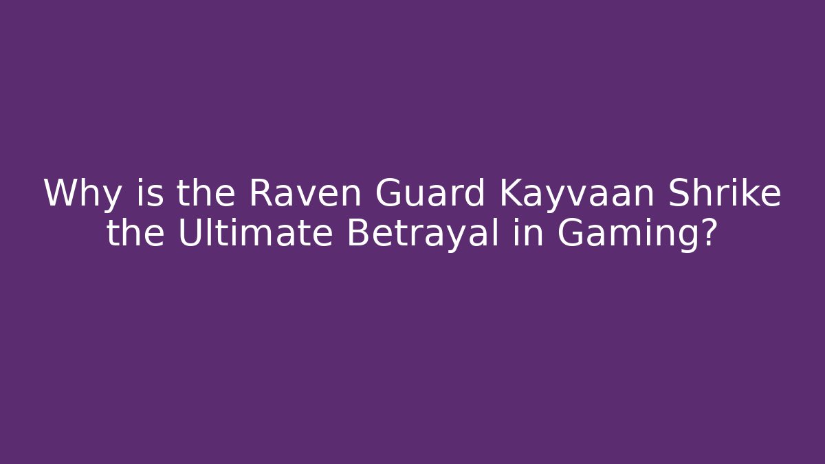 Why is the Raven Guard Kayvaan Shrike the Ultimate Betrayal in Gaming?