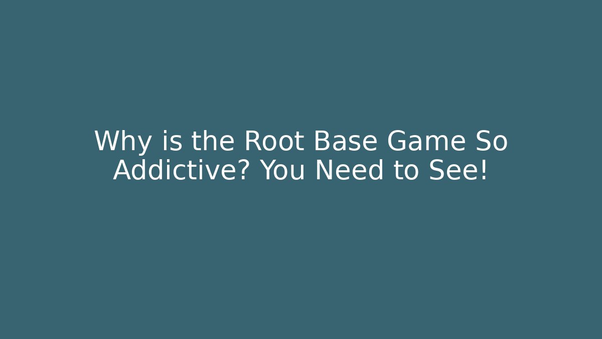 Why is the Root Base Game So Addictive? You Need to See!