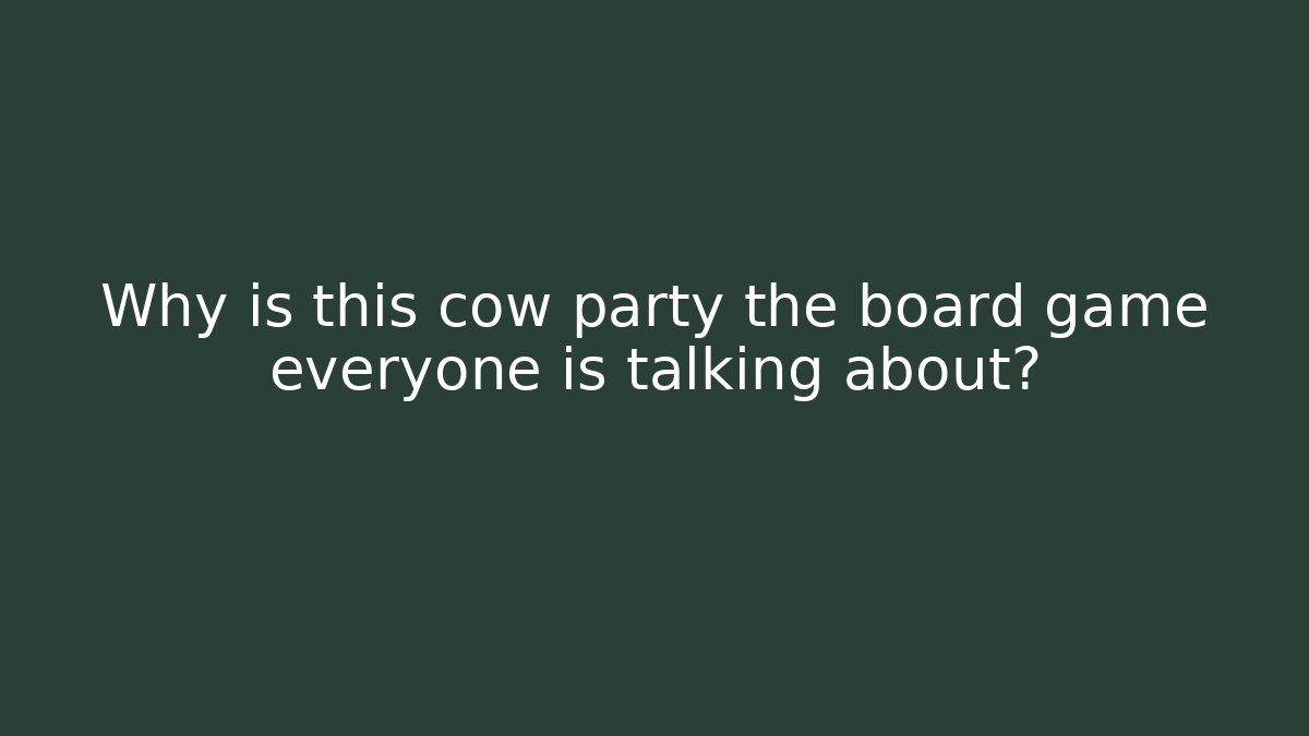 Why is this cow party the board game everyone is talking about?