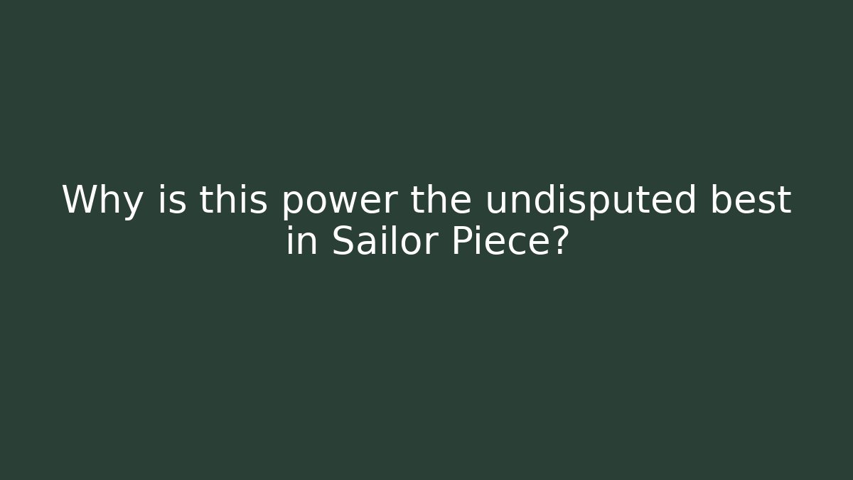 Why is this power the undisputed best in Sailor Piece? - The Family Holidays