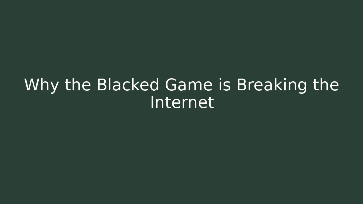 Why the Blacked Game is Breaking the Internet
