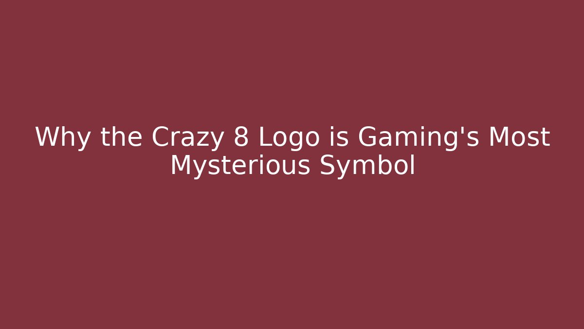 Why the Crazy 8 Logo is Gaming's Most Mysterious Symbol