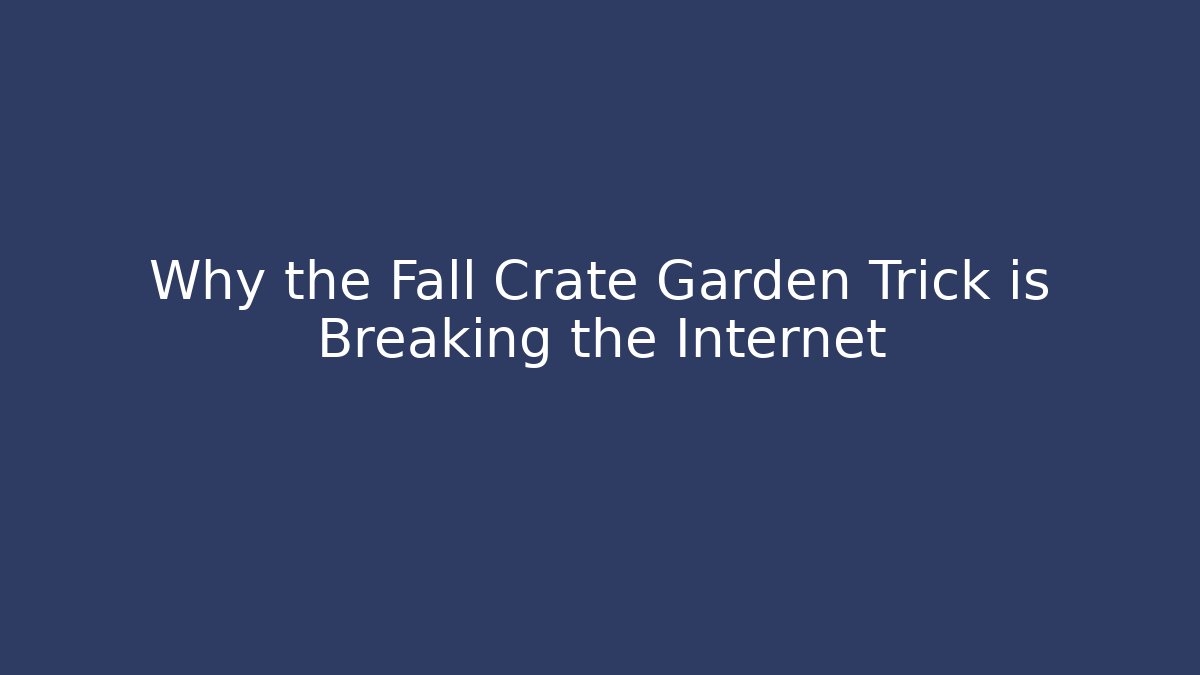 Why the Fall Crate Garden Trick is Breaking the Internet