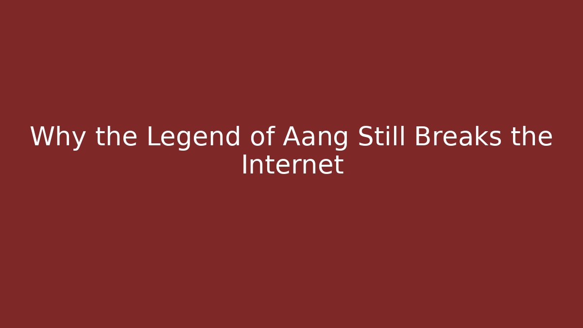 Why the Legend of Aang Still Breaks the Internet