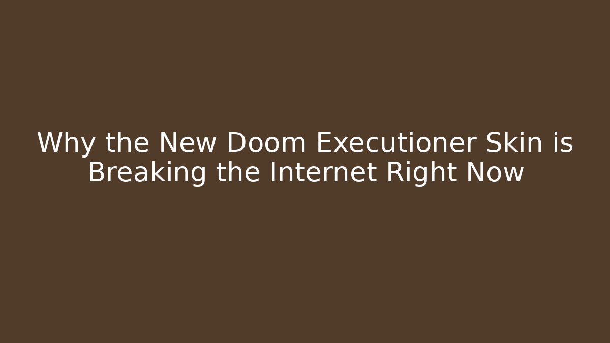 Why the New Doom Executioner Skin is Breaking the Internet Right Now